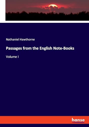 Passages from the English Note-Books: Volume I von hansebooks